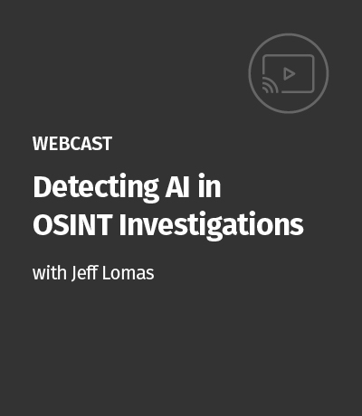 Webcast_-_OSINT_-_Detecting_AI_in_OSINT_Investigations_-_9.29_-_400x460.jpg