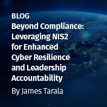 NIS2_-_Blog_-_Beyond_Compliance-_Leveraging_NIS2_for_Enhanced_Cyber_Resilience_and_Leadership_Accountability_340_x_340.jpg