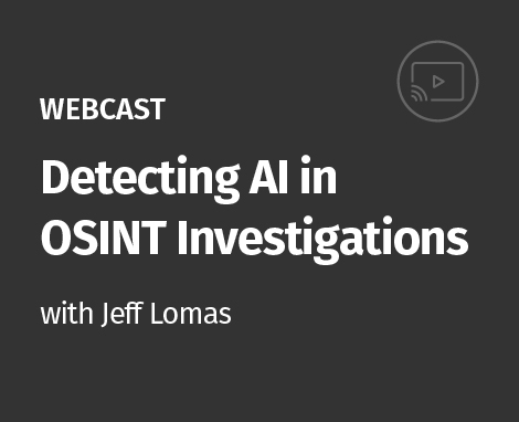 Webcast_-_OSINT_-_Detecting_AI_in_OSINT_Investigations_-_9.29_-_470x382.jpg