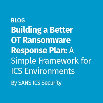 ICS_Blog_Building a Better OT Ransomware Response Plan_340 x 340(1).jpg