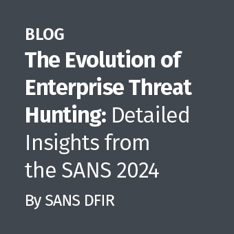 DFIR - Blog - The Evolution of Enterprise Threat Hunting- Detailed Insights from the SANS 2024_340 x 340.jpg