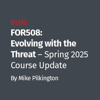 DFIR - Blog - FOR508- Evolving with the Threat_340 x 340.jpg