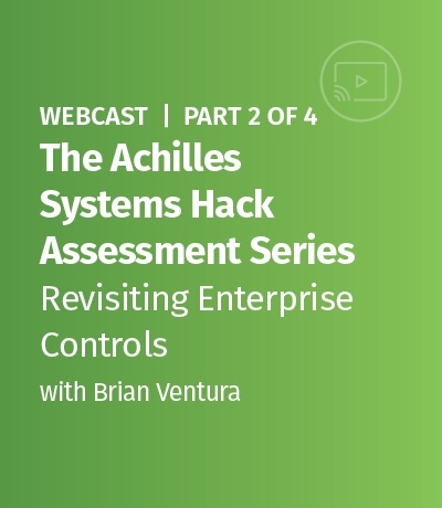Webcast - The Achilles Systems Hack Assessment Series - Part 2