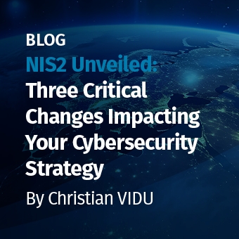 NIS2 - Blog - NIS2 Unveiled- Three Critical Changes Impacting Your Cybersecurity Strategy_340 x 340.jpg