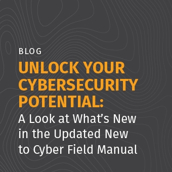 N2C_-_Blog_-_Unlock_Your_Cybersecurity_Potential-_A_Look_at_What_s_New_in_the_Updated_New_to_Cyber_Field_Manual_-_340x340_Thumb.jpg