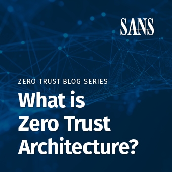 SANS_-_Blog_-_Zero_Trust_-_What_is_Zero_Trust_Architecture_-340x340_Thumb.jpg