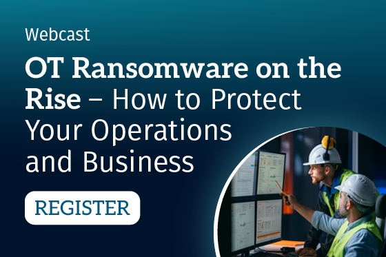 OT Ransomware on the Rise - How to Protect Your Operations and Business