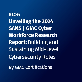GIAC_-_Blog_-_Unveiling_the_SANS_GIAC_2024_Research_Report_340_x_340_(2).jpg