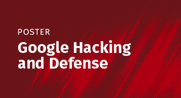 Poster: Google Hacking and Defense