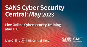 SANS Cyber Security Central May 2023