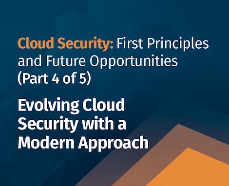 Cloud Security: First Principles and Future Opportunities (Part 4 of 5)