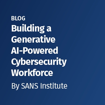 Why_SANS_-_Blog_-_Building_a_Generative_AI-Powered_Cybersecurity_Workforce_340_x_340.jpg