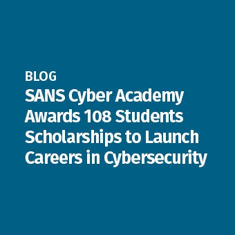 SCA_-_Blog_-_SANS_Cyber_Academy_Awards_108_Students_Scholarships_to_Launch_Careers_in_Cybersecurity_-_340x340.jpg