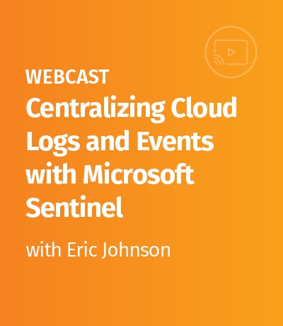 Webcast - Centralizing Cloud Logs Events MS Sentinel