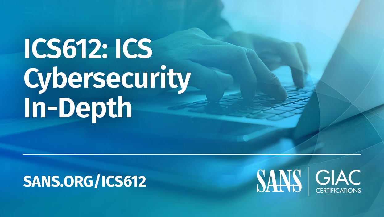 ICS612: ICS Cyber Security In-Depth Course | SANS Institute