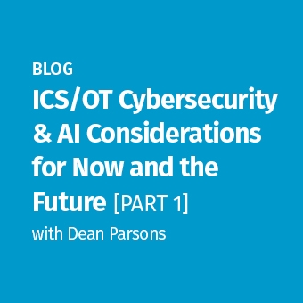 ICS - Blog - ICS OT Cybersecurity & AI Considerations for now & the future - Part 1_340 x 340(1).jpg