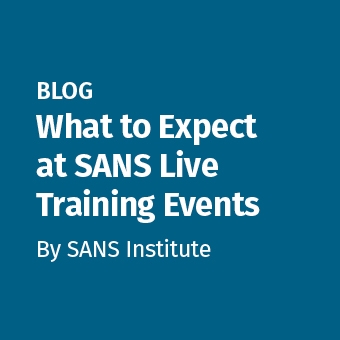 SANS - Blog - What to Expect at SANS Live Training Events_340 x 340.jpg