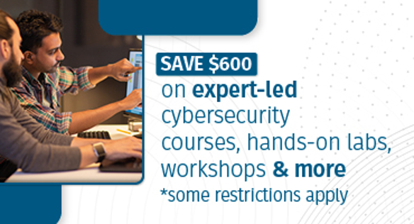 Save 600 on expert-led cybersecurity courses, hands on labs and workshops