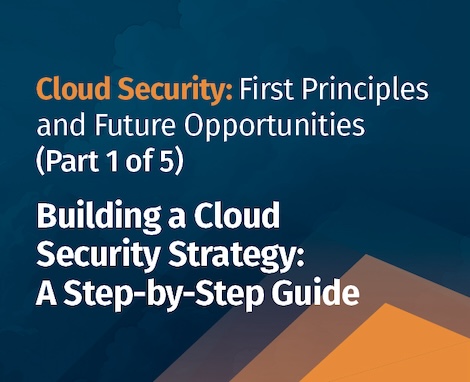 Cloud Security: First Principles and Future Opportunities (Part 1 of 5)