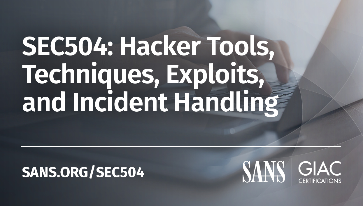 SEC504: Hacker Tools, Techniques & Incident Handling Course | SANS 