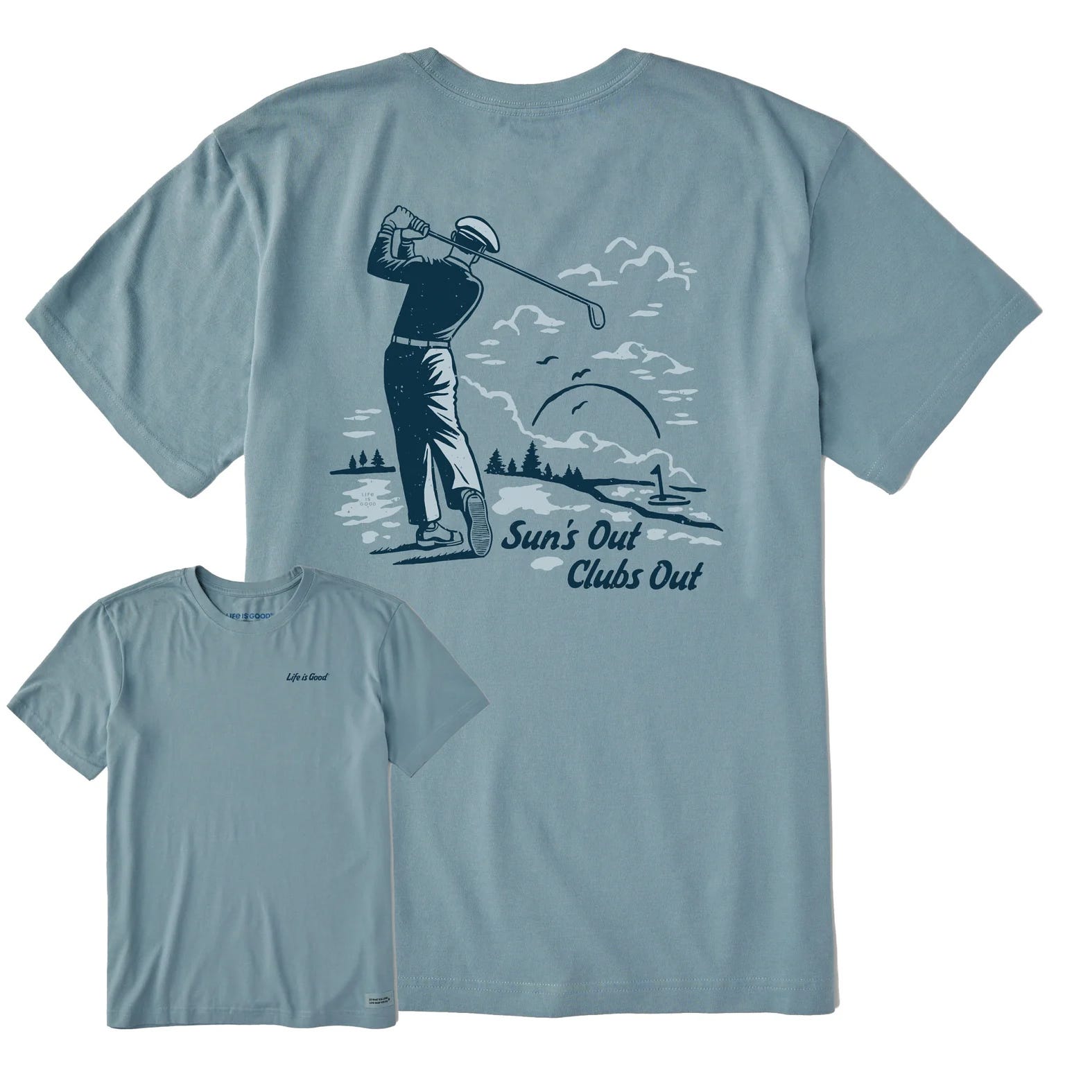 Light blue T-shirt with a back design of a golfer swinging, a sun setting, and the words \“Sun's Out Clubs Out.\“ The front has a small \“Life is Good\“ text on the chest.