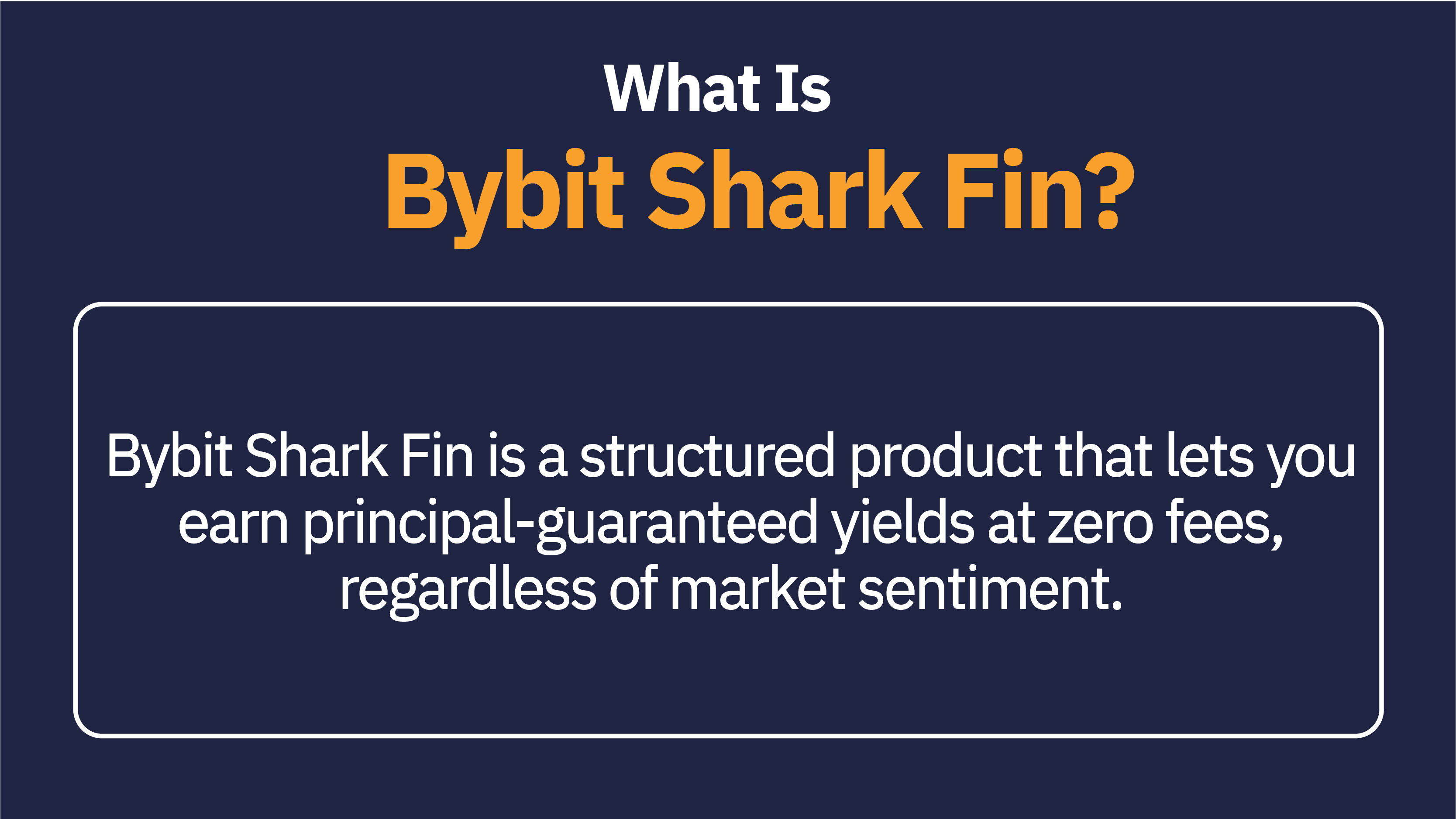 Bybit Shark Fin is a structured product that lets you earn principal-guaranteed yields at zero fees, regardless of market sentiment.