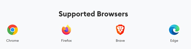 Supported browsers for MetaMask – Chrome, Firefox, Brave, Edge