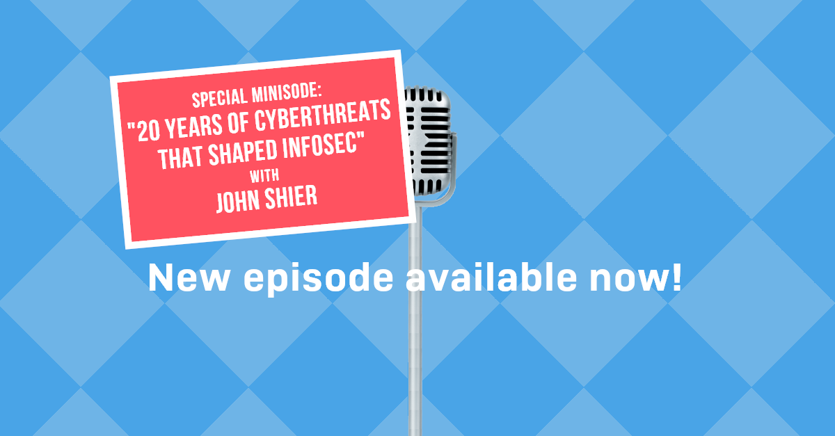 S3 Ep10.5: “20 years of cyberthreats that shaped infosec” [Podcast]