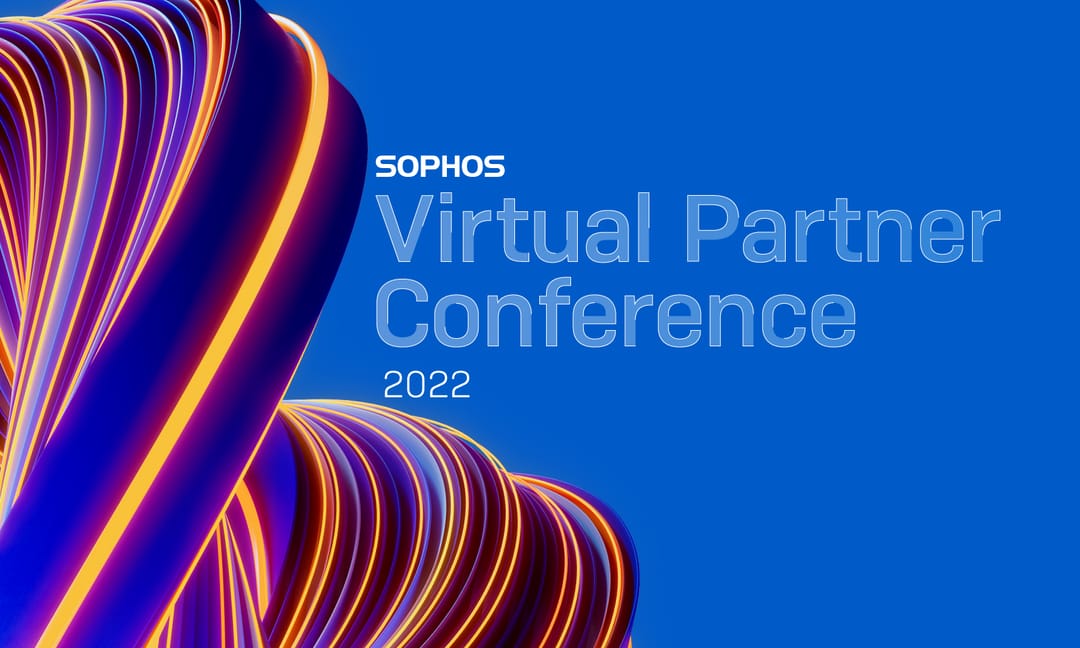 The Sophos Virtual Partner Conference 2022