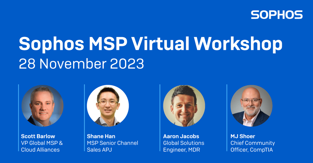 Join Us for the APJ Sophos MSP Virtual Workshop Join Us for the APJ Sophos MSP Virtual Workshop