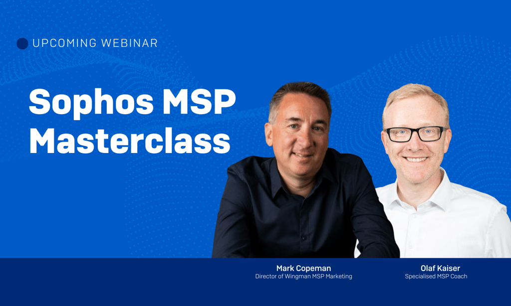 Sophos MSP Masterclass – Give Your MSP Business a Boost! Sophos MSP Masterclass – Give Your MSP Business a Boost!