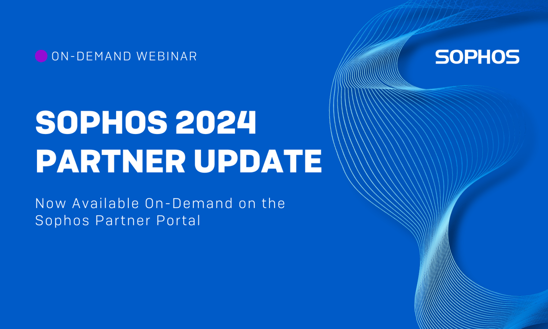 Sophos 2024 Partner Update: Now Available On-Demand