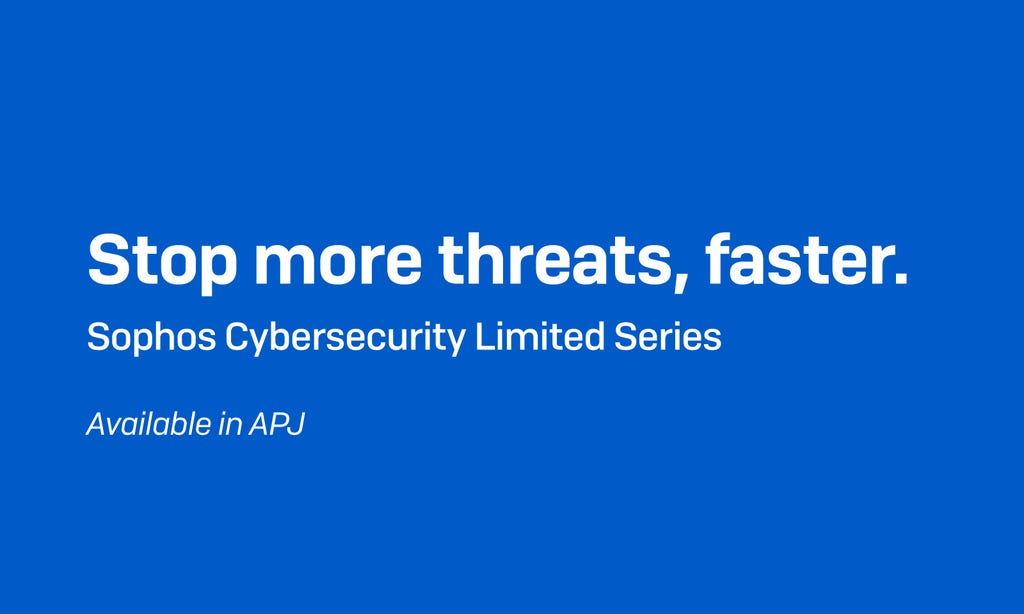 Sophos Cybersecurity Limited Series APJ Sophos Cybersecurity Limited Series APJ