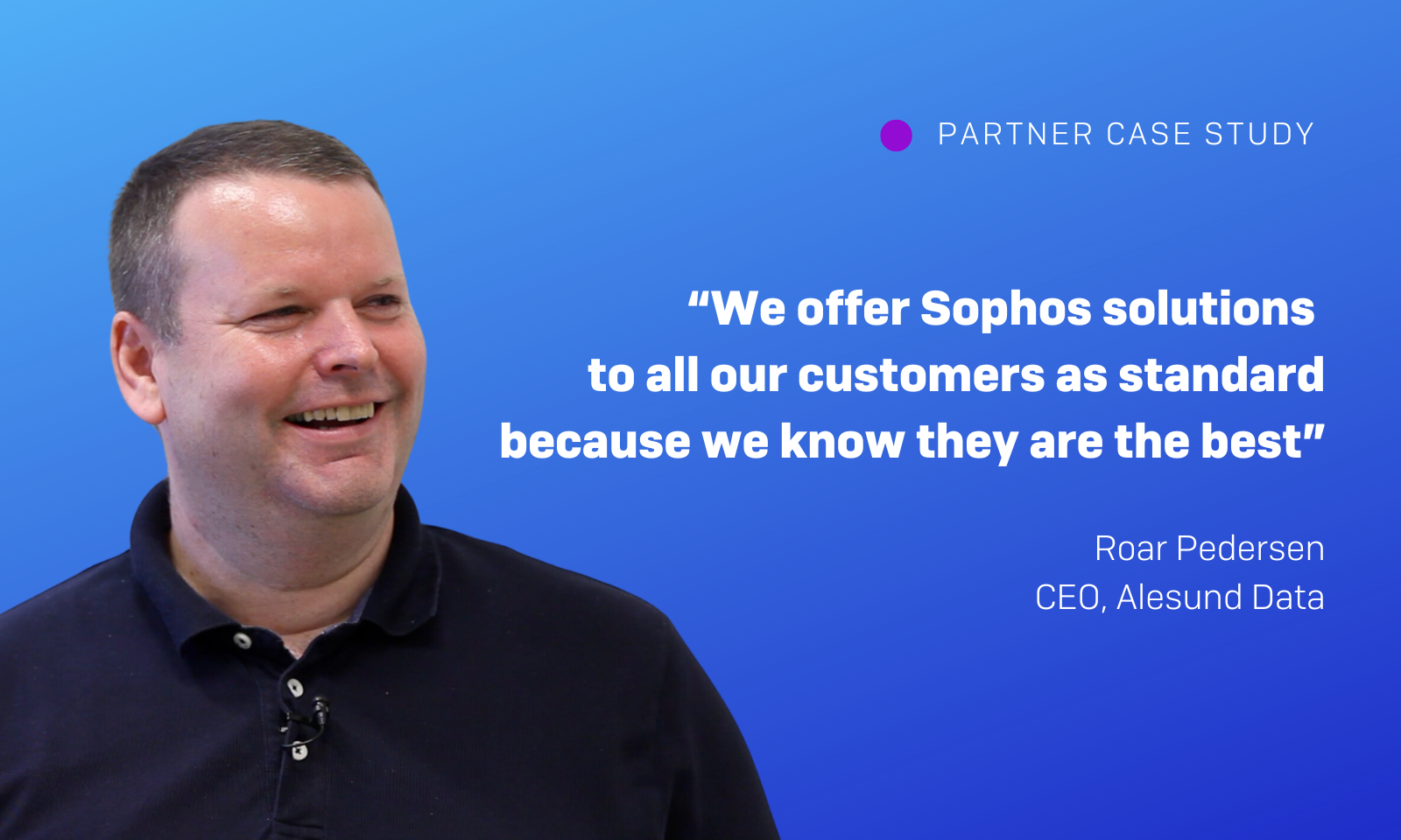 Sophos MSP Alesund Data Provides the ‘Whole Package’ to Its Customers With Sophos MDR