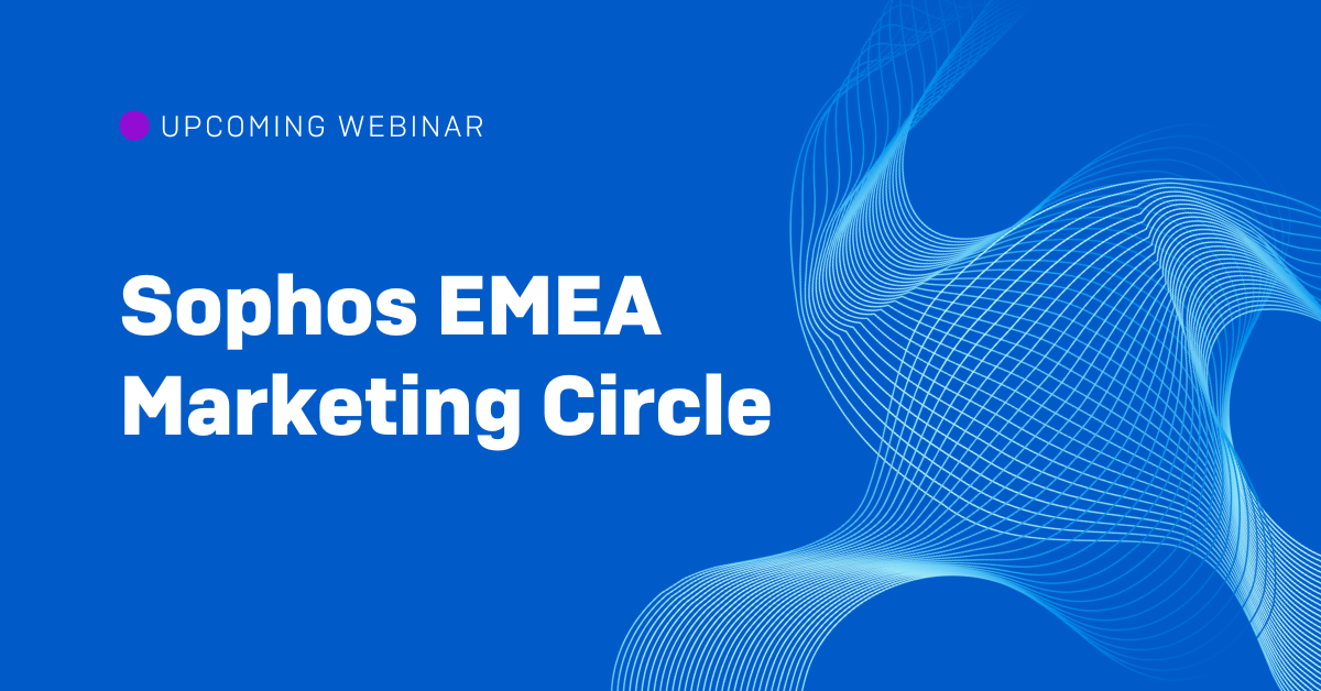 Unleash Your Marketing Potential: Join the EMEA Sophos Marketing Circle