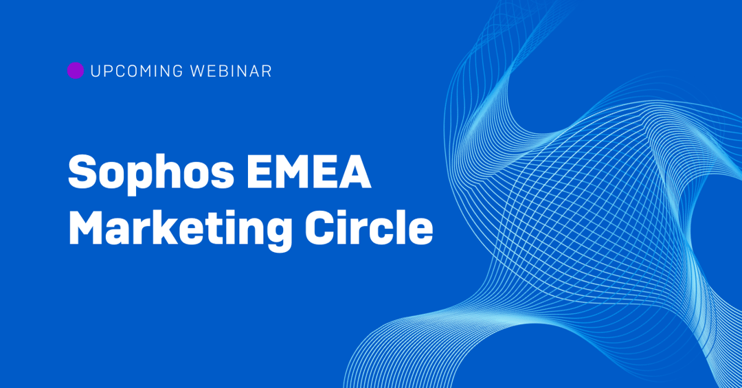 Unleash Your Marketing Potential: Join the EMEA Sophos Marketing Circle