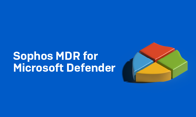 Sophos MDR for Microsoft Defender: A Unique Sales Opportunity for Sophos Partners