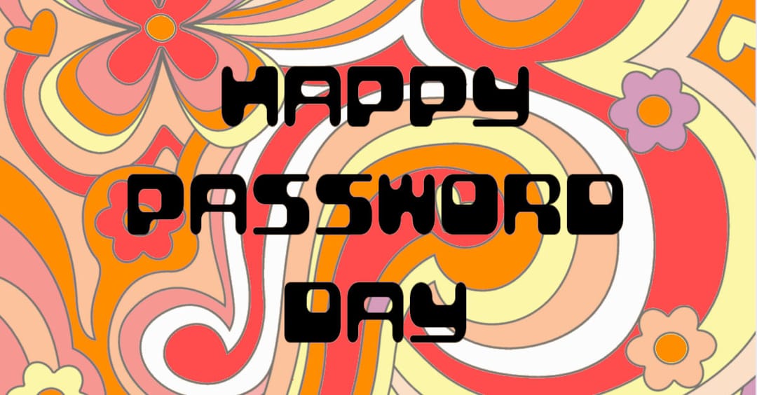 World Password Day – the 1960s just called and gave you your passwords back