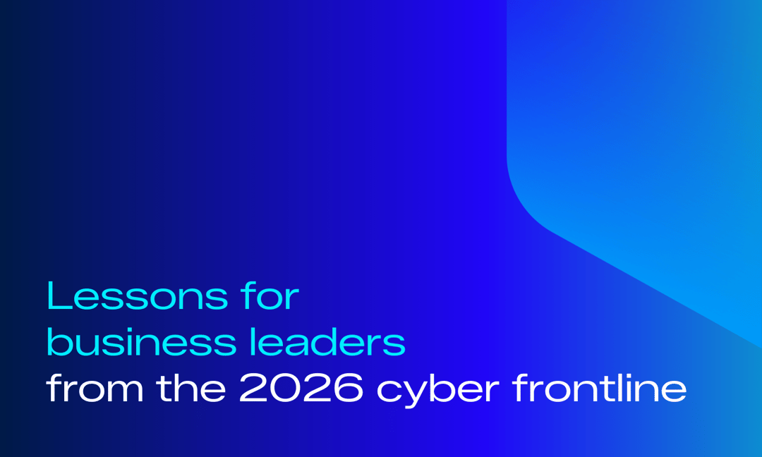 blog - stopping real-world attacks lessons for business leaders from the 2026 cyber frontline