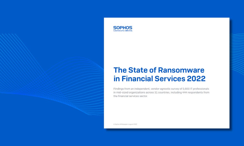The State of Ransomware in Financial Services 2022 The State of Ransomware in Financial Services 2022