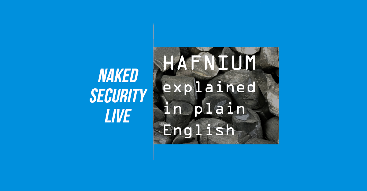 Naked Security Live – HAFNIUM explained in plain English