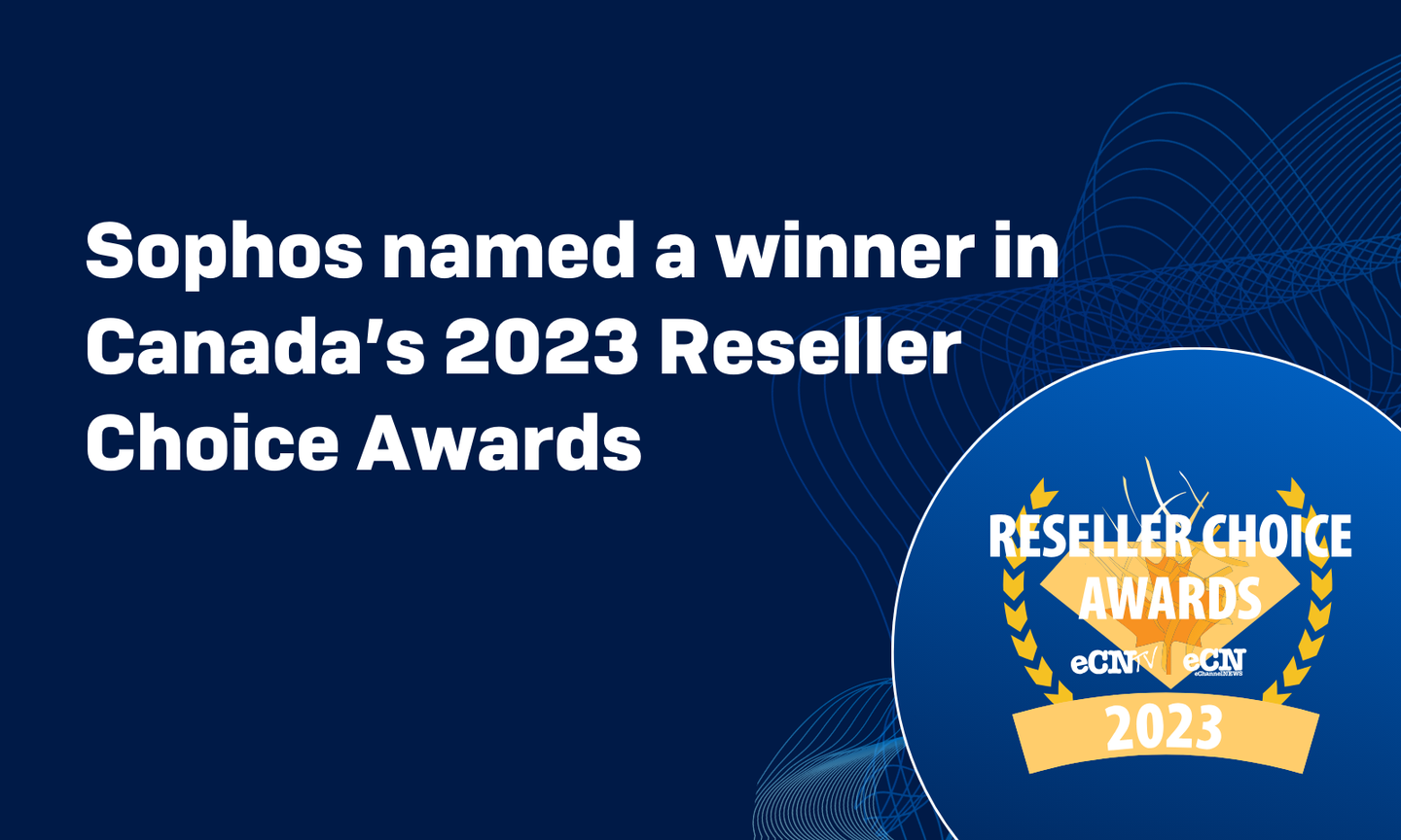 Sophos Named Best Endpoint Security and Best MDR at the Reseller Choice Awards 2023 for Canada