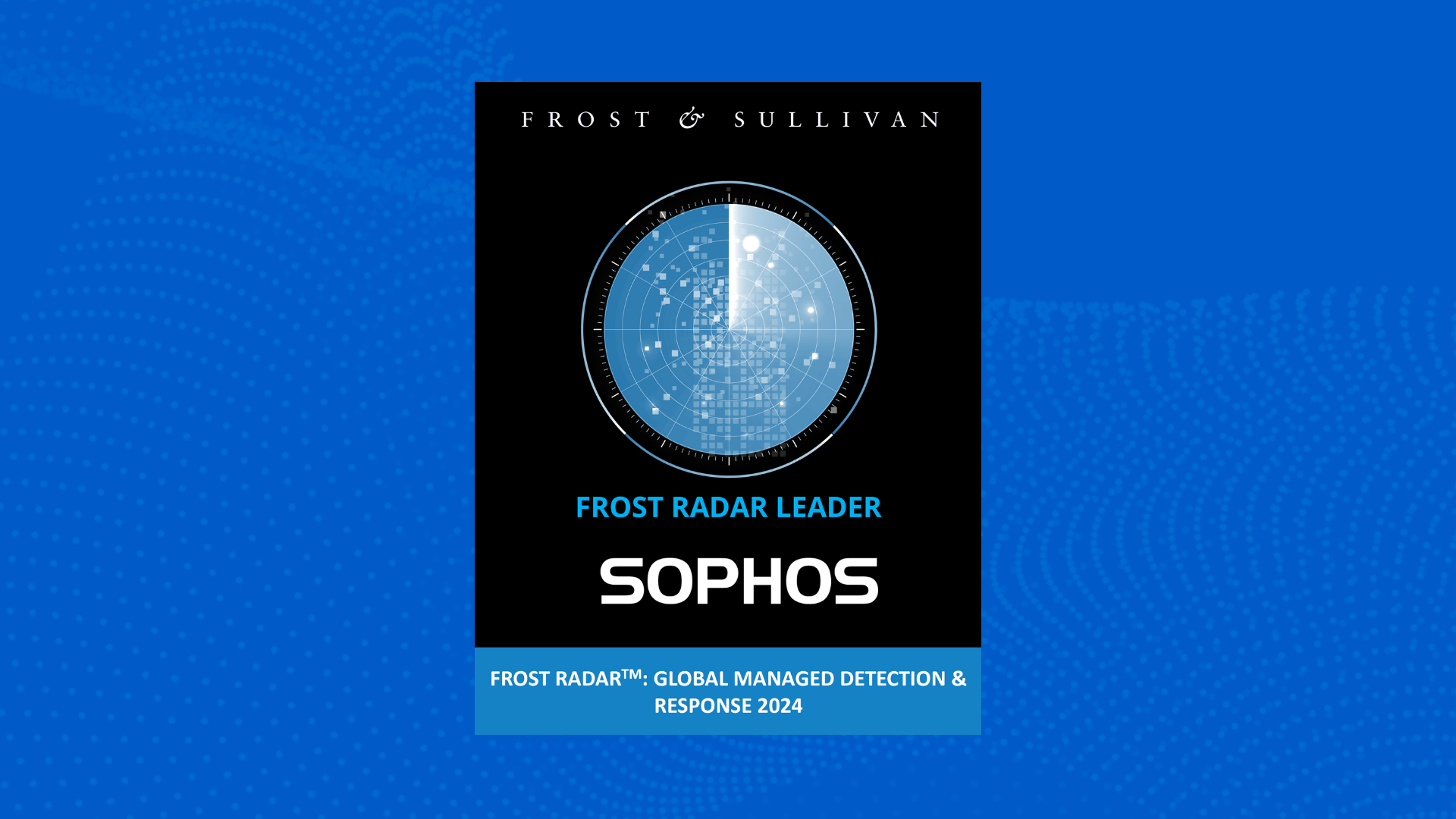 Sophos named a Leader in Frost & Sullivan’s 2024 Frost Radar™ for Global Managed Detection and Response