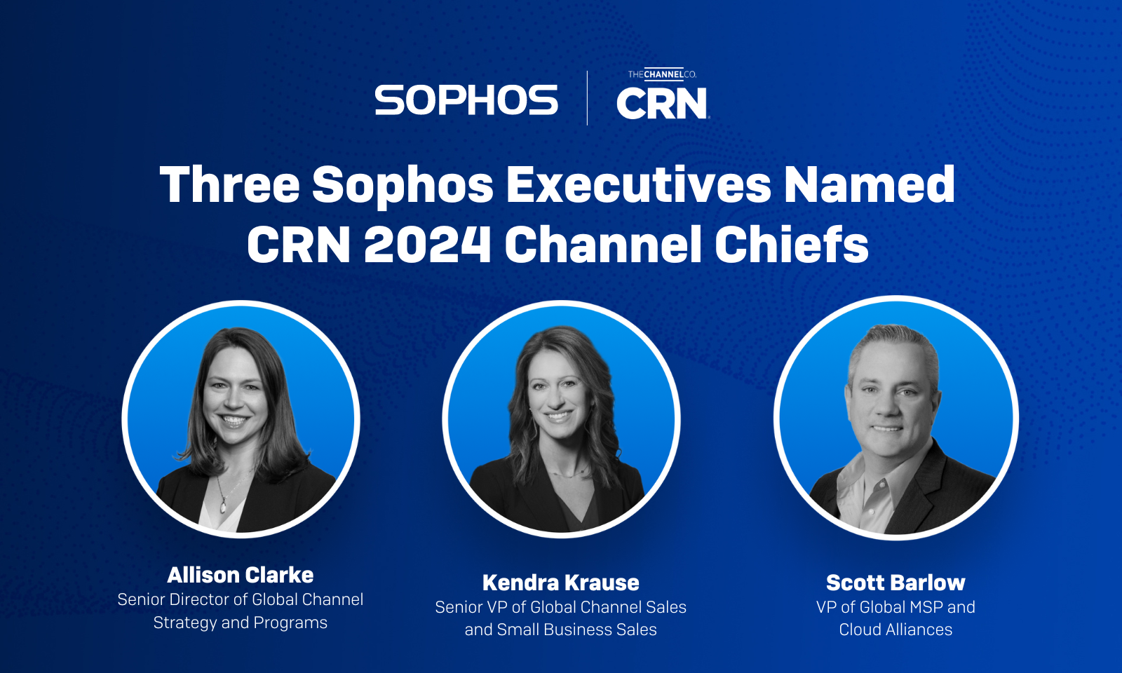 Three Sophos Executives Named CRN 2024 Channel Chiefs