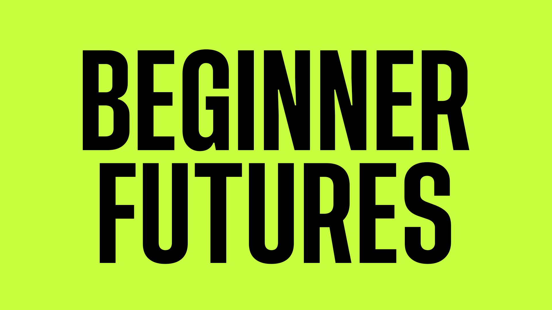 Beginner Futures