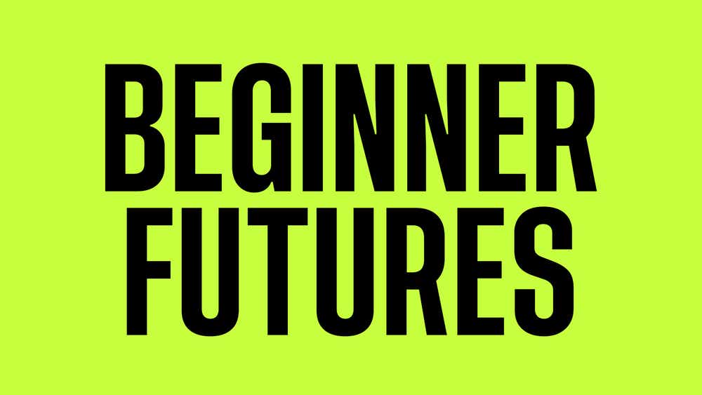 Beginner Futures