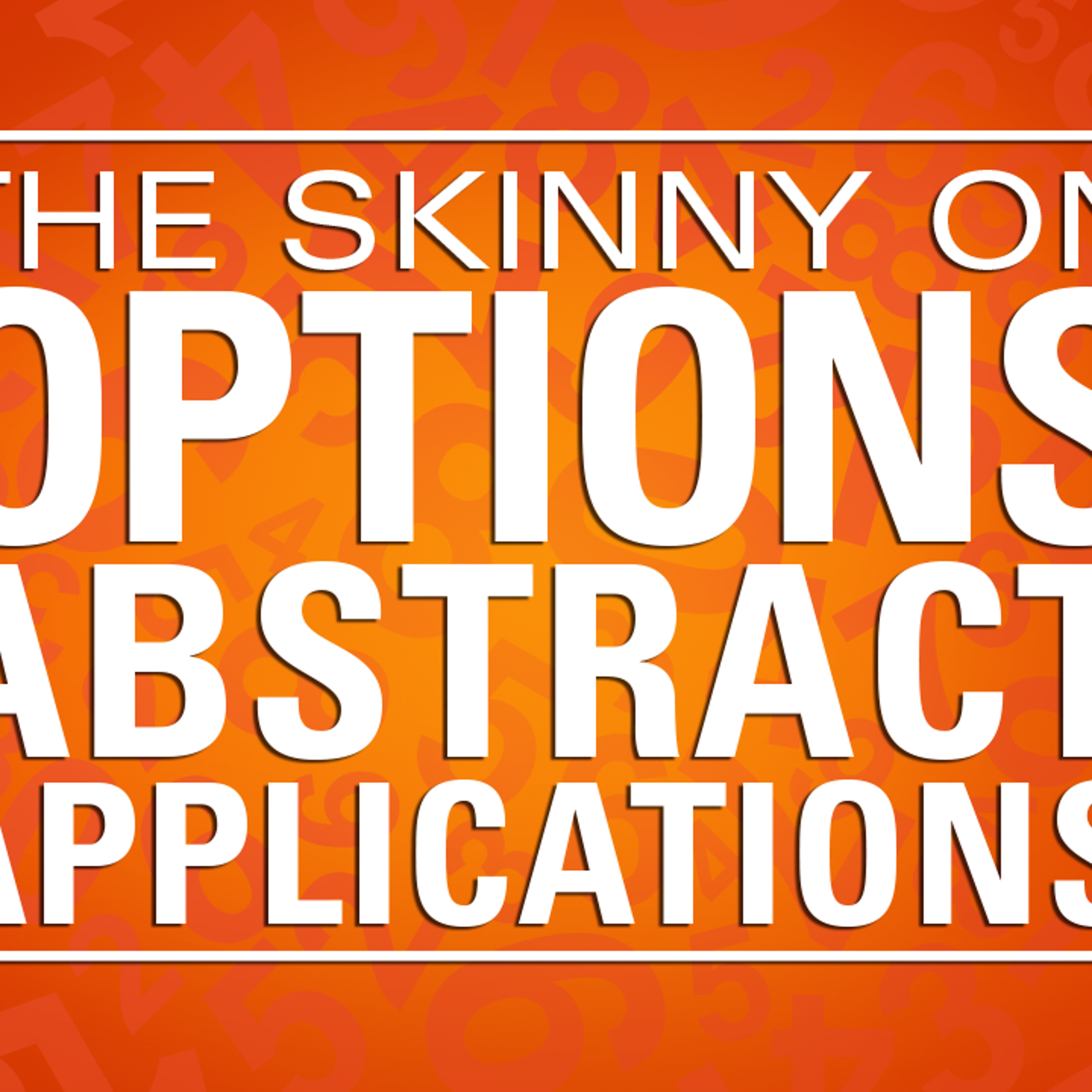 tastylive: The Skinny on Options: Abstract Applications tastylive: The Skinny on Options: Abstract Applications