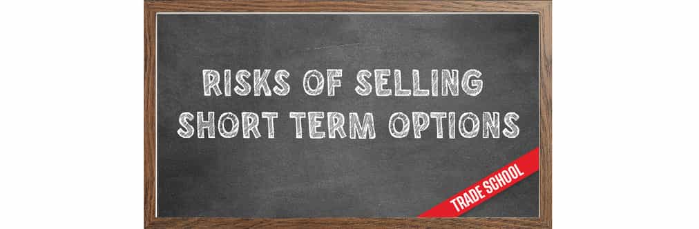 Short Term Risks Sign The Primary Risks of Selling Short-Term Options | tastylive