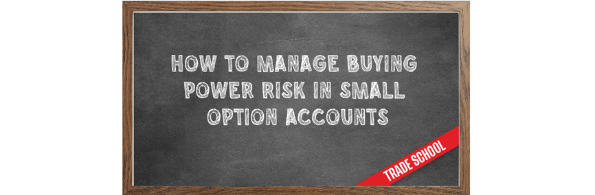 Power Broker Risk Screen Arrow How to Manage Buying Power Risk in Small Option Accounts | tastylive