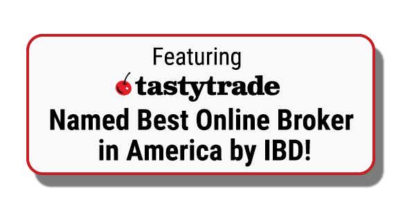 Featuring tastytrade. Named Best Online Broker in America by IBD!
